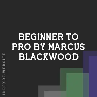 Beginner to Pro by Marcus Blackwood | Indexof