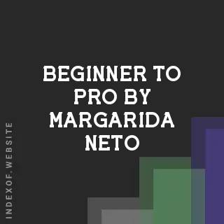 Beginner to Pro by Margarida Neto | Indexof