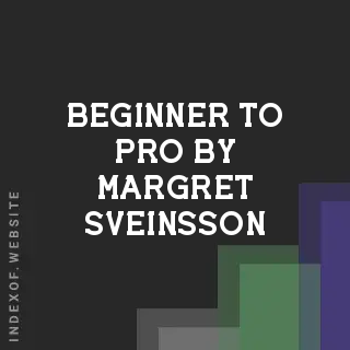 Beginner to Pro by Margret Sveinsson | Indexof
