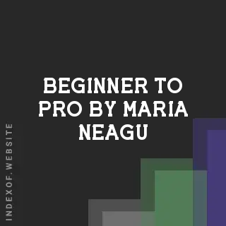 Beginner to Pro by Maria Neagu | Indexof