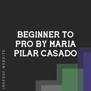 Beginner to Pro by Maria Pilar Casado | Indexof