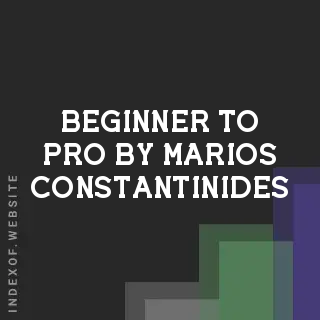 Beginner to Pro by Marios Constantinides | Indexof