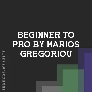 Beginner to Pro by Marios Gregoriou | Indexof