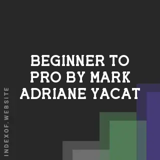 Beginner to Pro by Mark Adriane Yacat | Indexof