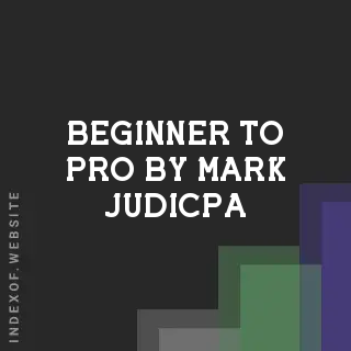 Beginner to Pro by Mark Judicpa | Indexof