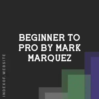 Beginner to Pro by Mark Marquez | Indexof