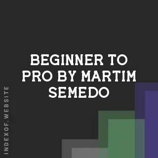 Beginner to Pro by Martim Semedo | Indexof