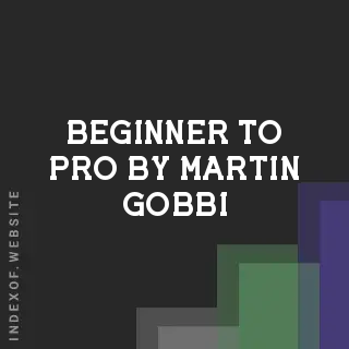 Beginner to Pro by Martin Gobbi | Indexof