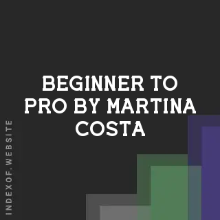 Beginner to Pro by Martina Costa | Indexof