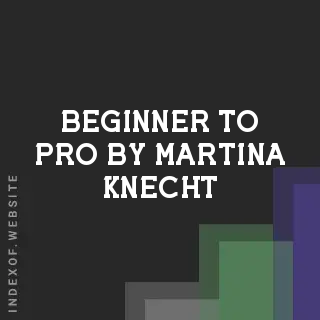 Beginner to Pro by Martina Knecht | Indexof