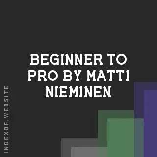 Beginner to Pro by Matti Nieminen | Indexof
