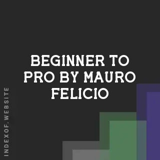 Beginner to Pro by Mauro Felicio | Indexof