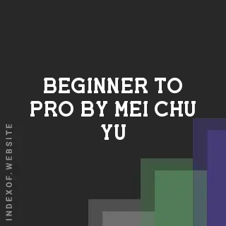 Beginner to Pro by Mei-chu Yu | Indexof