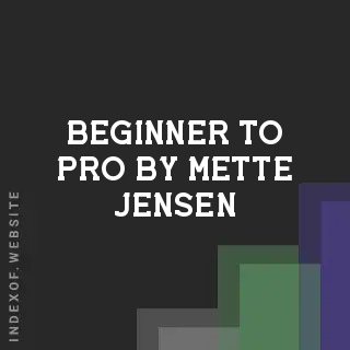 Beginner to Pro by Mette Jensen | Indexof