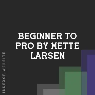 Beginner to Pro by Mette Larsen | Indexof