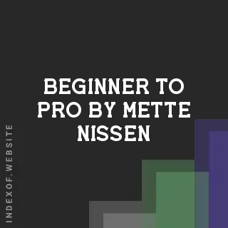 Beginner to Pro by Mette Nissen | Indexof