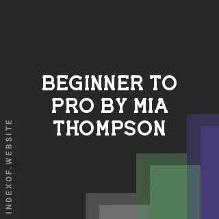 Beginner to Pro by Mia Thompson | Indexof
