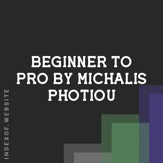 Beginner to Pro by Michalis Photiou | Indexof