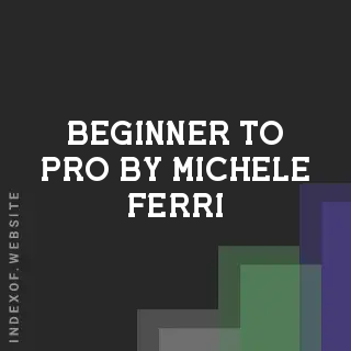 Beginner to Pro by Michele Ferri | Indexof