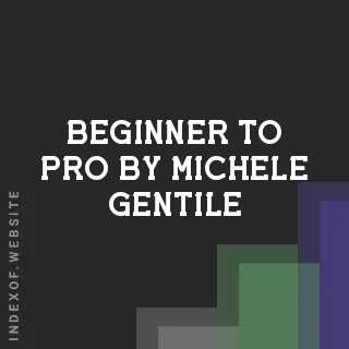 Beginner to Pro by Michele Gentile | Indexof