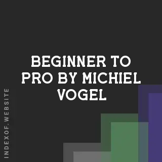 Beginner to Pro by Michiel Vogel | Indexof