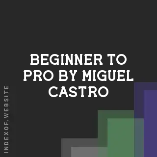 Beginner to Pro by Miguel Castro | Indexof