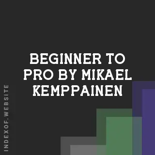 Beginner to Pro by Mikael Kemppainen | Indexof
