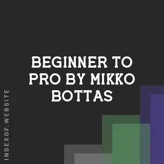 Beginner to Pro by Mikko Bottas | Indexof