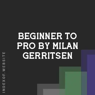 Beginner to Pro by Milan Gerritsen | Indexof