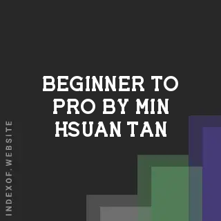 Beginner to Pro by Min-hsuan Tan | Indexof