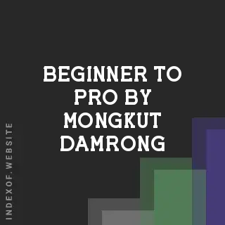 Beginner to Pro by Mongkut Damrong | Indexof