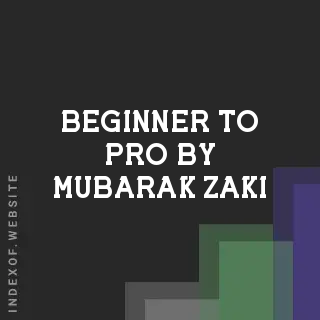 Beginner to Pro by Mubarak Zaki | Indexof