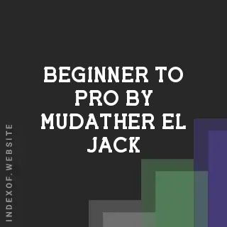 Beginner to Pro by Mudather El-Jack | Indexof
