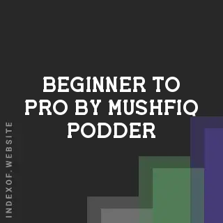 Beginner to Pro by Mushfiq Podder | Indexof