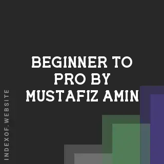 Beginner to Pro by Mustafiz Amin | Indexof