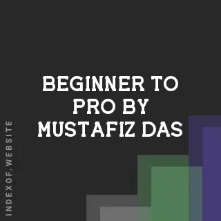 Beginner to Pro by Mustafiz Das | Indexof
