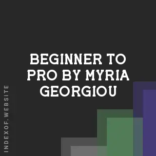 Beginner to Pro by Myria Georgiou | Indexof