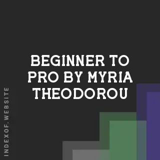 Beginner to Pro by Myria Theodorou | Indexof