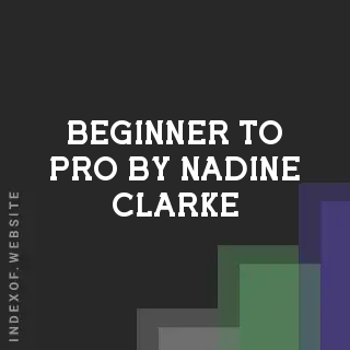 Beginner to Pro by Nadine Clarke | Indexof