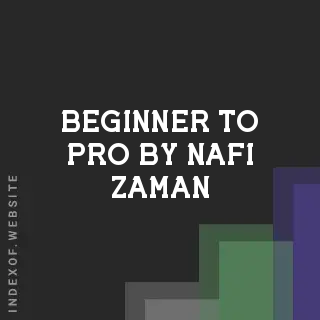 Beginner to Pro by Nafi Zaman | Indexof
