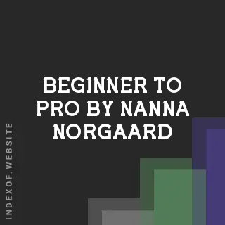 Beginner to Pro by Nanna Norgaard | Indexof