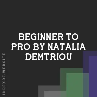 Beginner to Pro by Natalia Demtriou | Indexof