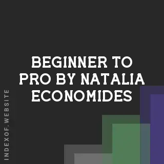 Beginner to Pro by Natalia Economides | Indexof