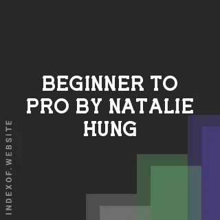 Beginner to Pro by Natalie Hung | Indexof