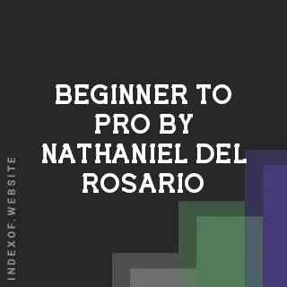 Beginner to Pro by Nathaniel Del Rosario | Indexof