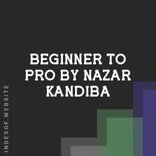 Beginner to Pro by Nazar Kandiba | Indexof
