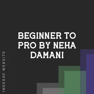 Beginner to Pro by Neha Damani | Indexof