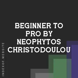 Beginner to Pro by Neophytos Christodoulou | Indexof