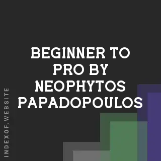 Beginner to Pro by Neophytos Papadopoulos | Indexof