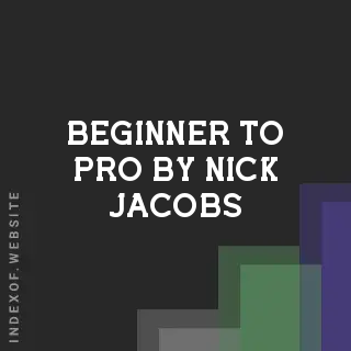 Beginner to Pro by Nick Jacobs | Indexof